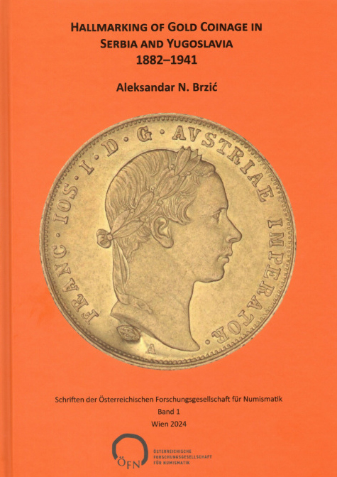 Brzić, Aleksandar : Hallmarking of Gold Coinage in Serbia and Yugoslavia 1882–1941 Brzić, Aleksandar : Hallmarking of Gold Coinage in Serbia and Yugoslavia 1882–1941