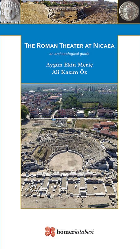 Meriç, Aygün Ekin – Ali Kazım Öz; The Roman Theater at Nicaea - an archaeological guide