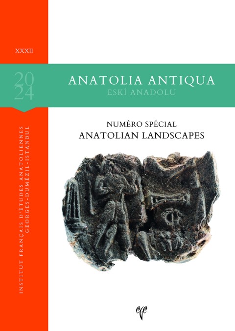 Anatolia Antiqua 32 (2024) - Numéro Spécial: Anatolian Landscapes Anatolia Antiqua 32 (2024) - Numéro Spécial: Anatolian Landscapes