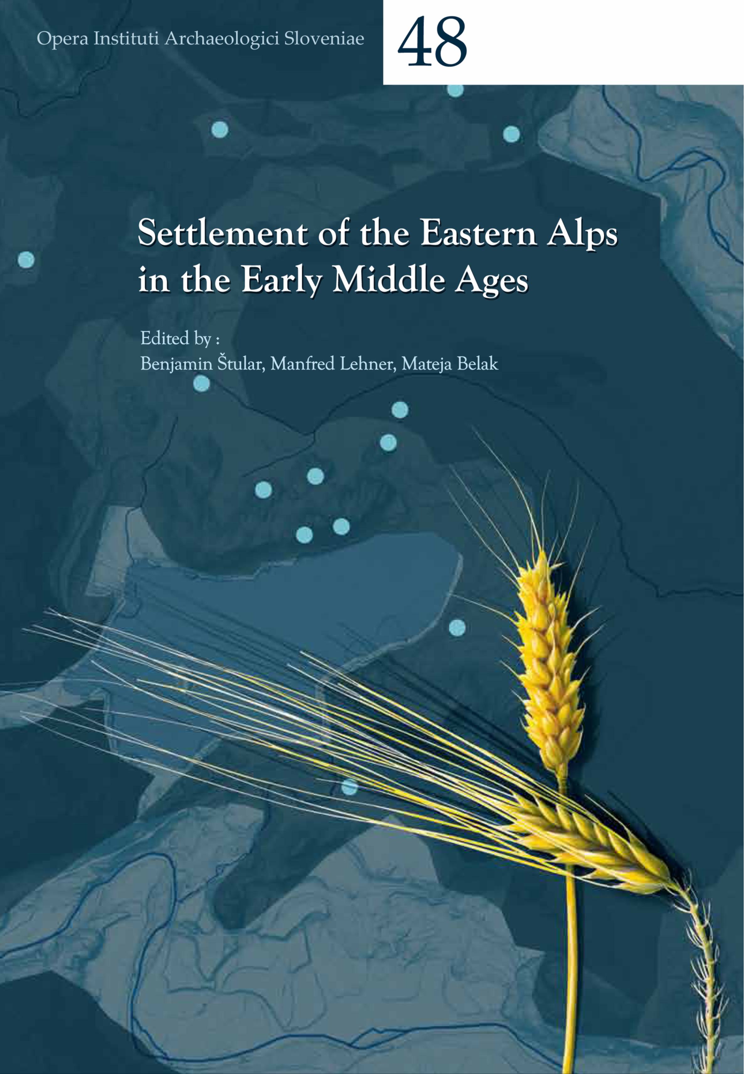 Štular, Benjamin – Manfred Lehner – Mateja Belak : Settlement of the Eastern Alps in the Early Middle Ages