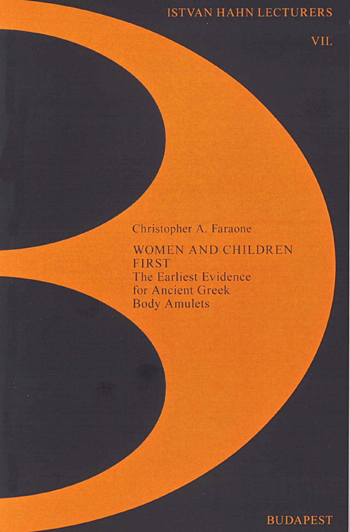 Faraone, Christopher A. : Women and children first. The earliest evidence for ancient greek body amulets Faraone, Christopher A. : Women and children first. The earliest evidence for ancient greek body amulets