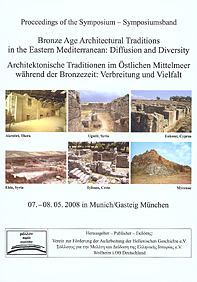 Verein zur Förderung der Aufarbeitung der Hellenischen Geschichte e.V. : Architektonische Traditionen im östlichen Mittelmeer während der Bronzezeit: Verbreitung und Vielfalt Verein zur Förderung der Aufarbeitung der Hellenischen Geschichte e.V. : Architektonische Traditionen im östlichen Mittelmeer während der Bronzezeit: Verbreitung und Vielfalt