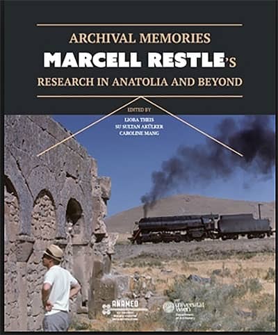 Akülker, Su Sultan – Caroline Mang – Lioba Theis : Archival Memories. Marcell Restle's Research in Anatolia and Beyond