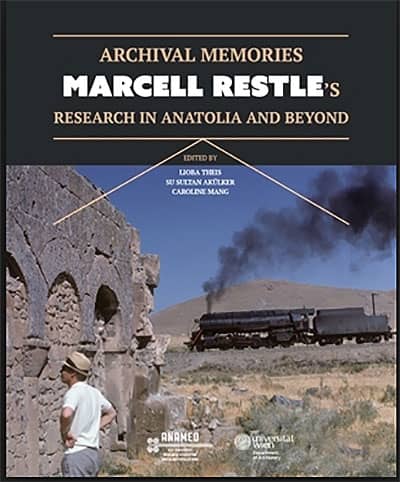 Akülker, Su Sultan – Caroline Mang – Lioba Theis : Archival Memories. Marcell Restle's Research in Anatolia and Beyond Akülker, Su Sultan – Caroline Mang – Lioba Theis : Archival Memories. Marcell Restle's Research in Anatolia and Beyond