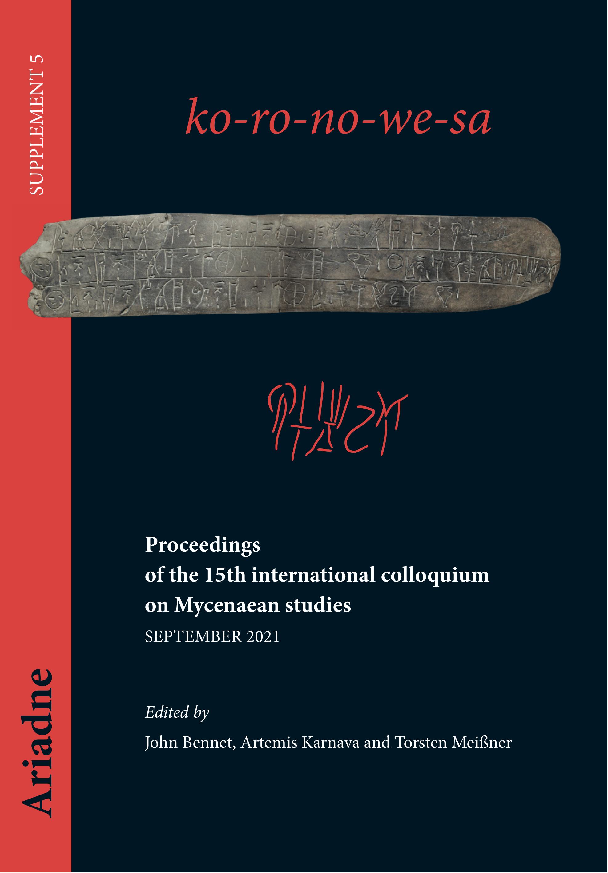 Bennet, John – Artemis Karnava – Torsten Meißner : KO-RO-NO-WE-SA.  Proceedings of the 15th international colloquium on Mycenaean studies, September 2021