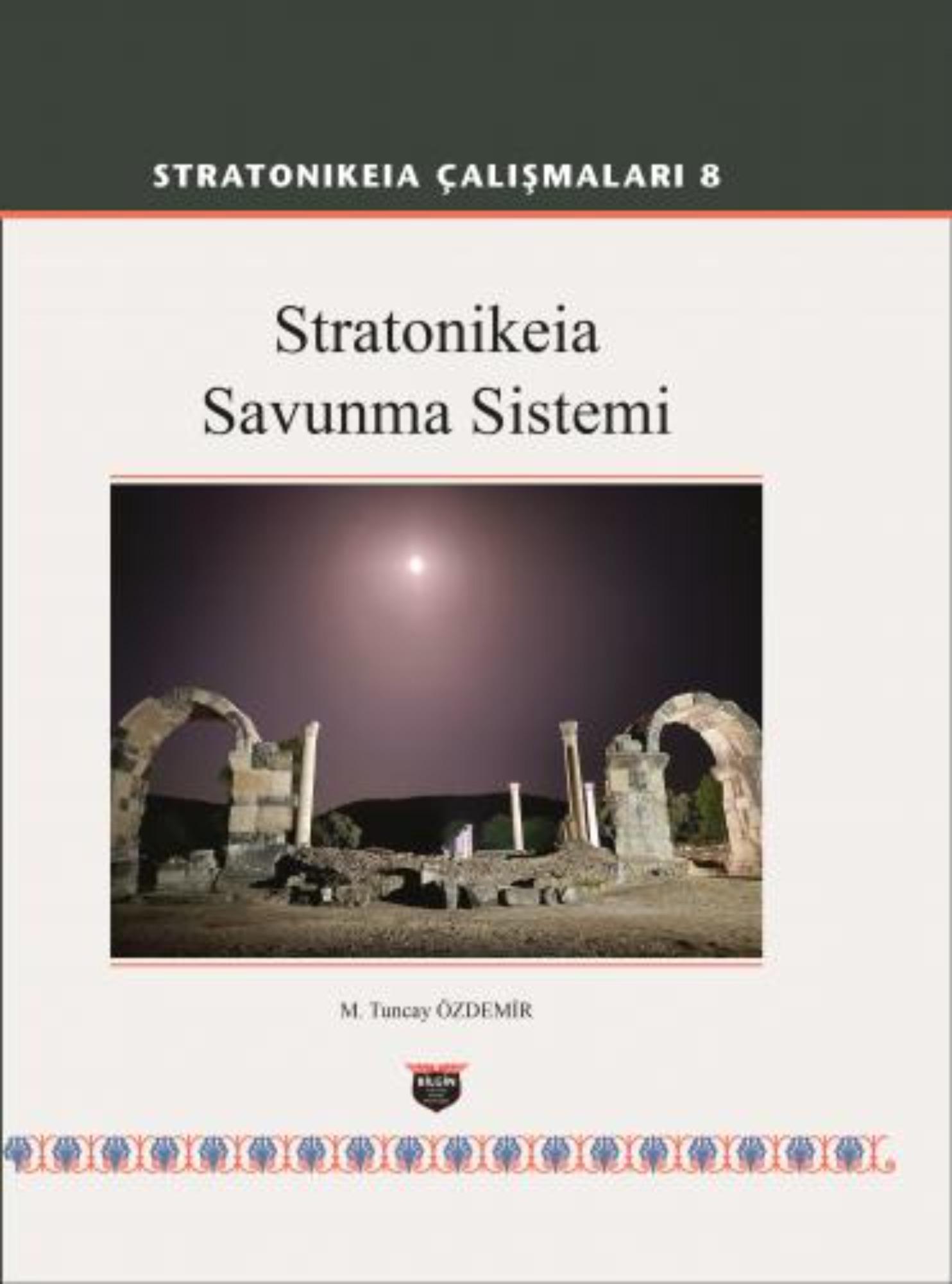 Özdemir, M. Tuncay : Stratonikeia Savunma Sistemi (Stratonikeia Çalışmaları 8) Özdemir, M. Tuncay : Stratonikeia Savunma Sistemi (Stratonikeia Çalışmaları 8)