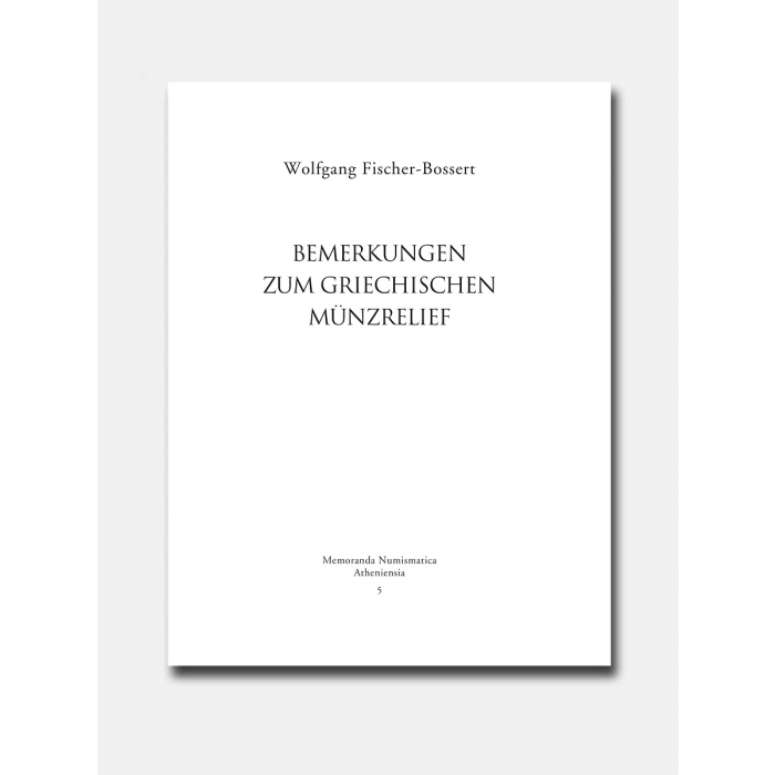 Fischer-Bossert, Wolfgang : Bemerkungen zum Griechischen Münzrelief Fischer-Bossert, Wolfgang : Bemerkungen zum Griechischen Münzrelief