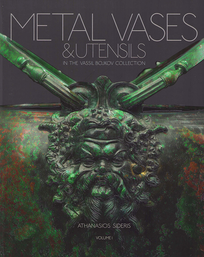Sideris, Athanasios : Metal vases and utensils in the Vassil Bojkov collection, vol. I