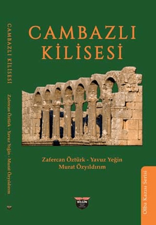 Öztürk, Zafercan – Yavuz Yeğin – Murat Özyıldırım : Cambazlı Kilisesi Öztürk, Zafercan – Yavuz Yeğin – Murat Özyıldırım : Cambazlı Kilisesi