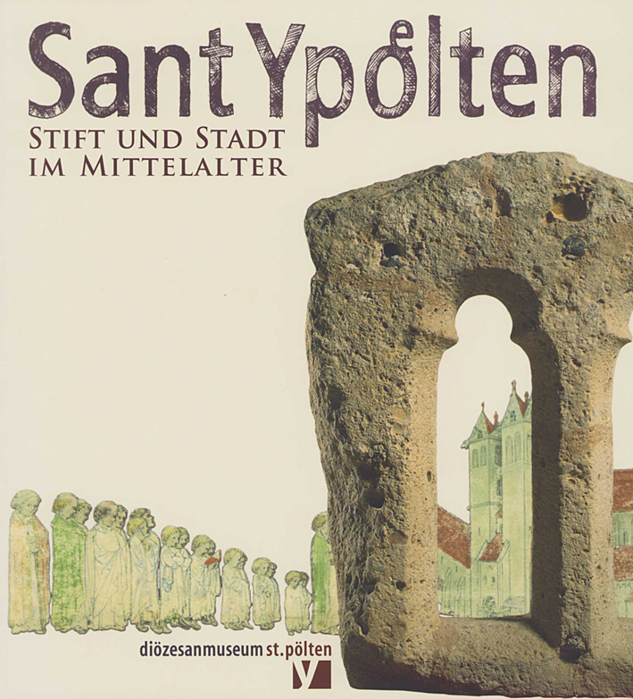 Sant Ypoelten. Stift und Stadt im Mittelalter