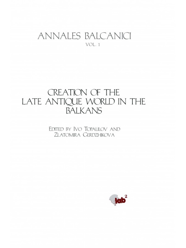 Topalilov, Ivo – Zlatomira Gerdzhikova : Creation of the Late Antique World in The Balkans