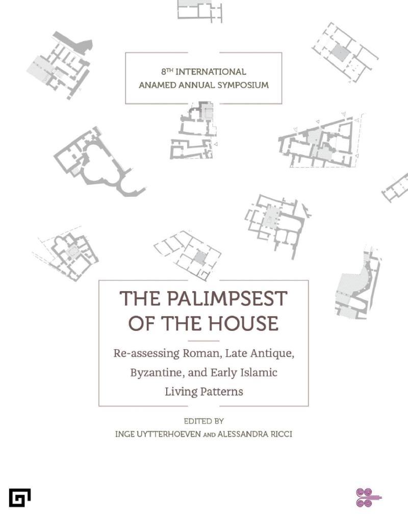 Uytterhoeven, Inge – Alessandra Ricci : The Palimpsest of the House. Re-assessing Roman, Late Antique, Byzantine, and Early Islamic Living Patterns