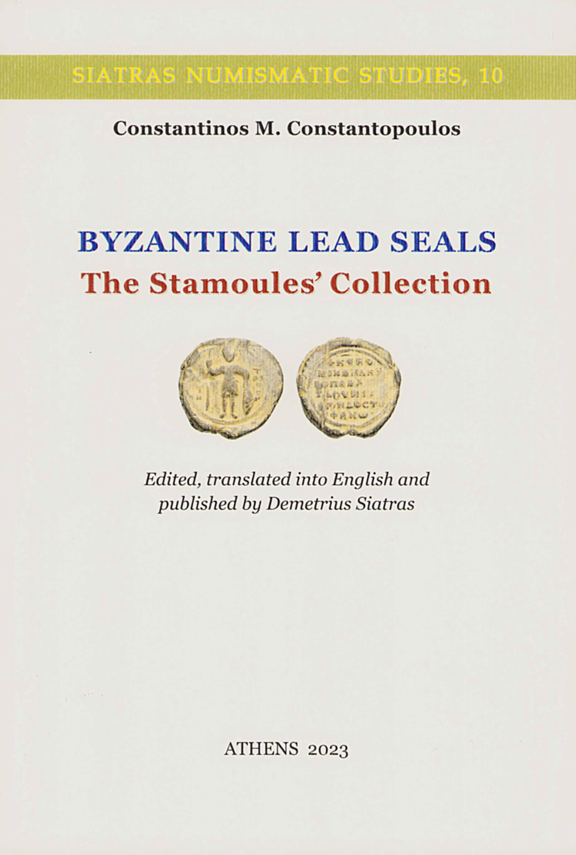 Constantopoulos, Constantinos M. : Byzantine Lead Seals – The Stamoules’ Collection