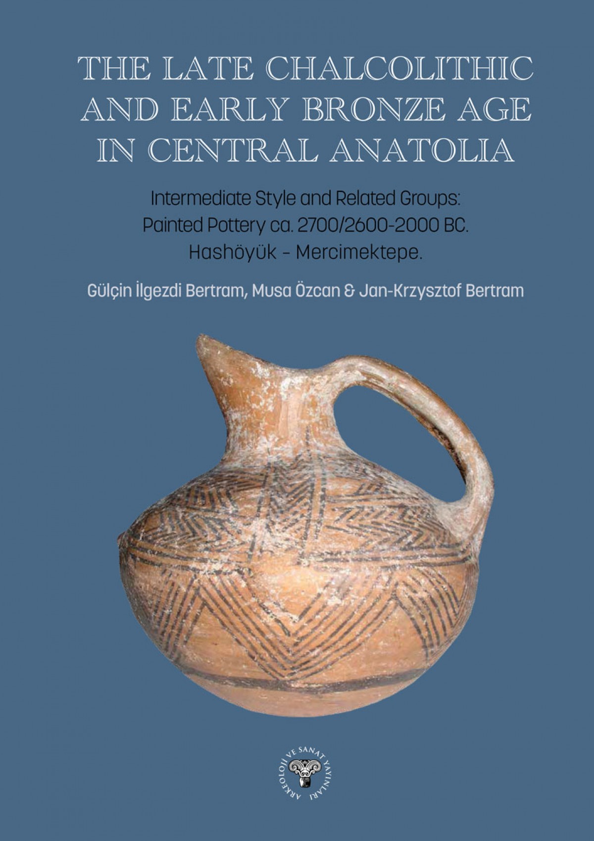 İlgezdi Bertram, Gülçin – Musa Özcan – Jan-Krzysztof Bertram : The Late Chalcolithic and Early Bronze Age in Central Anatolia. Intermediate Style and Related Groups: Painted Pottery ca 2700/2600-2000 BC. Hashöyük - Mercimektepe İlgezdi Bertram, Gülçin – Musa Özcan – Jan-Krzysztof Bertram : The Late Chalcolithic and Early Bronze Age in Central Anatolia. Intermediate Style and Related Groups: Painted Pottery ca 2700/2600-2000 BC. Hashöyük - Mercimektepe