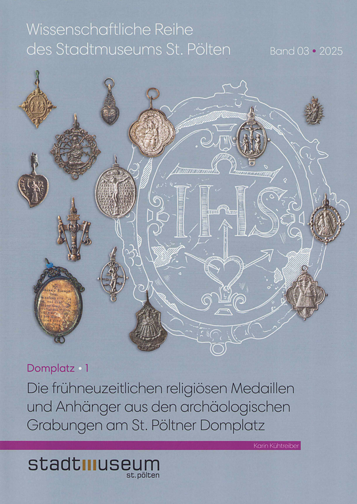 Die frühneuzeitlichen religiösen Medaillen und Anhänger aus den archäologischen Grabungen am St. Pöltner Domplatz