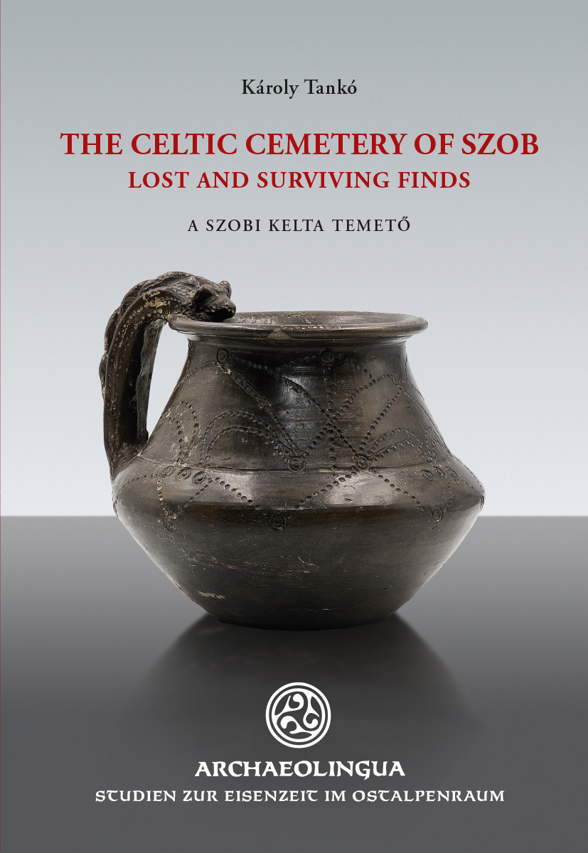 Tankó, Károly : Celtic cemetery of Szob – Lost and surviving finds