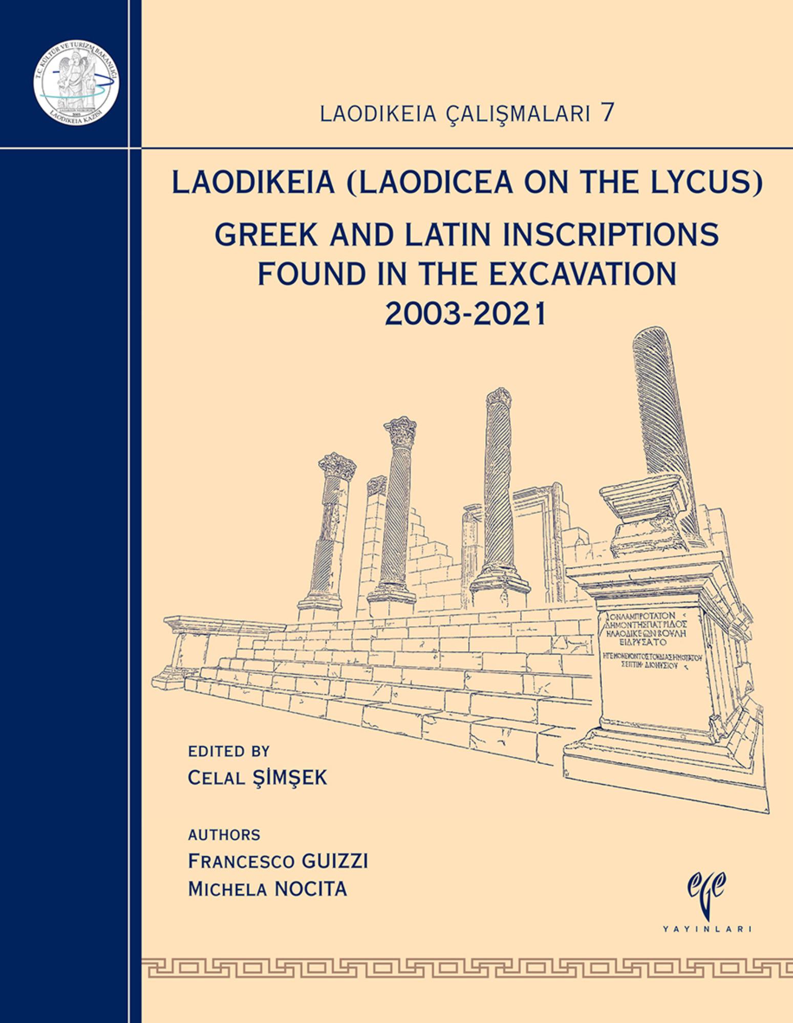 Şimşek, Celal :  Laodikeia (Laodicea on the Lycus). Greek and Latin Inscriptions found in the Excavation 2003-2021 Şimşek, Celal :  Laodikeia (Laodicea on the Lycus). Greek and Latin Inscriptions found in the Excavation 2003-2021