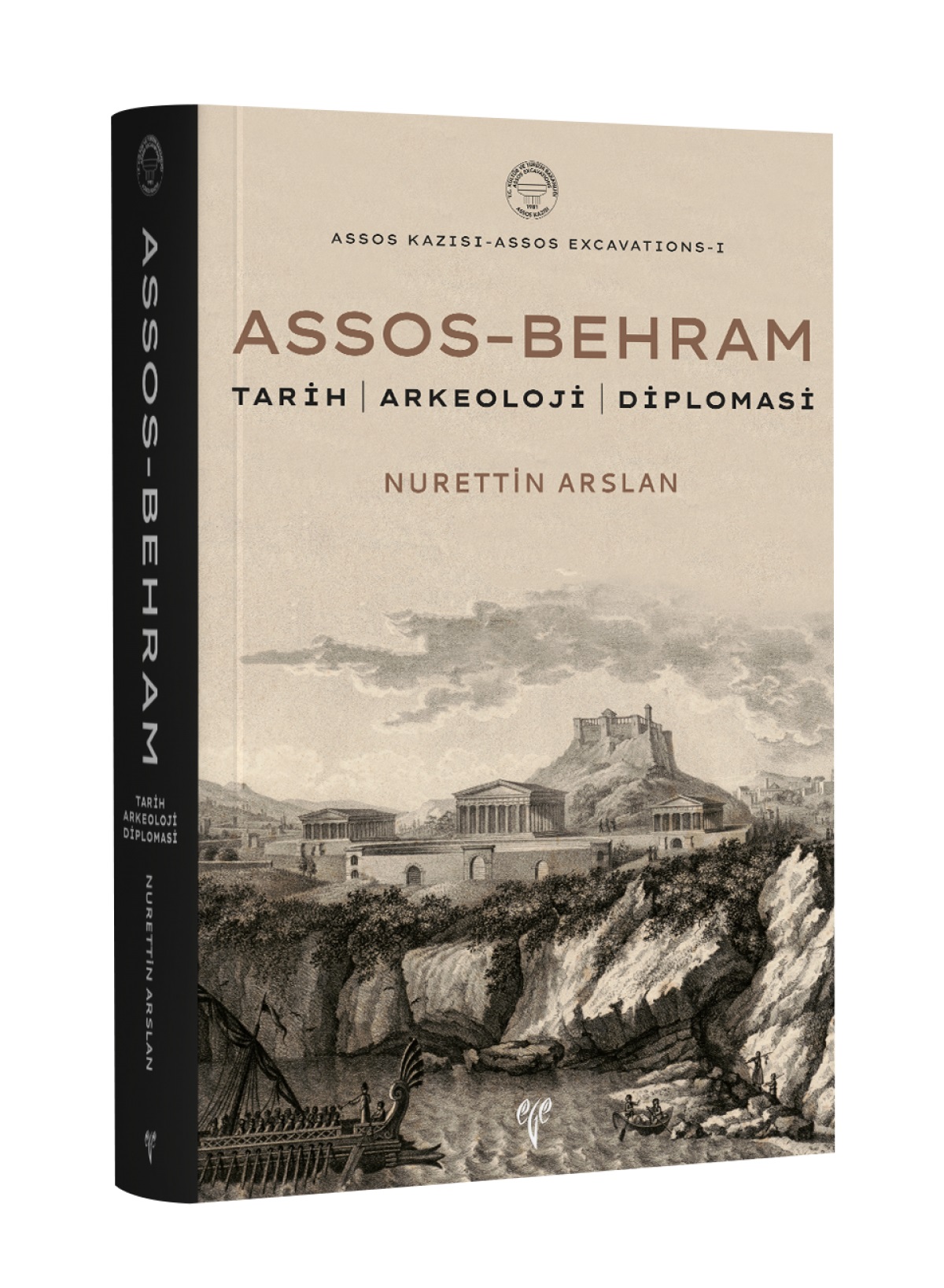 Arslan, Nurettin : Assos – Behram Tarih / Arkeoloji / Diplomasi (Assos Kazısı – Assos Excavations I)