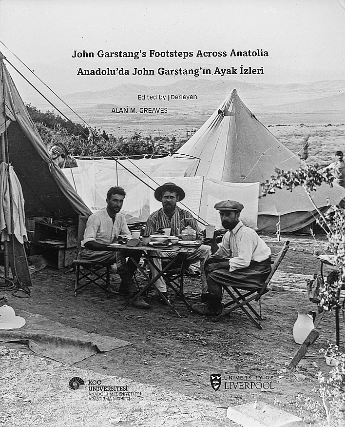 Greaves, Alan M. : John Garstang's Footsteps Across Anatolia / Anadolu'da John Garstang'ın Ayak İzleri