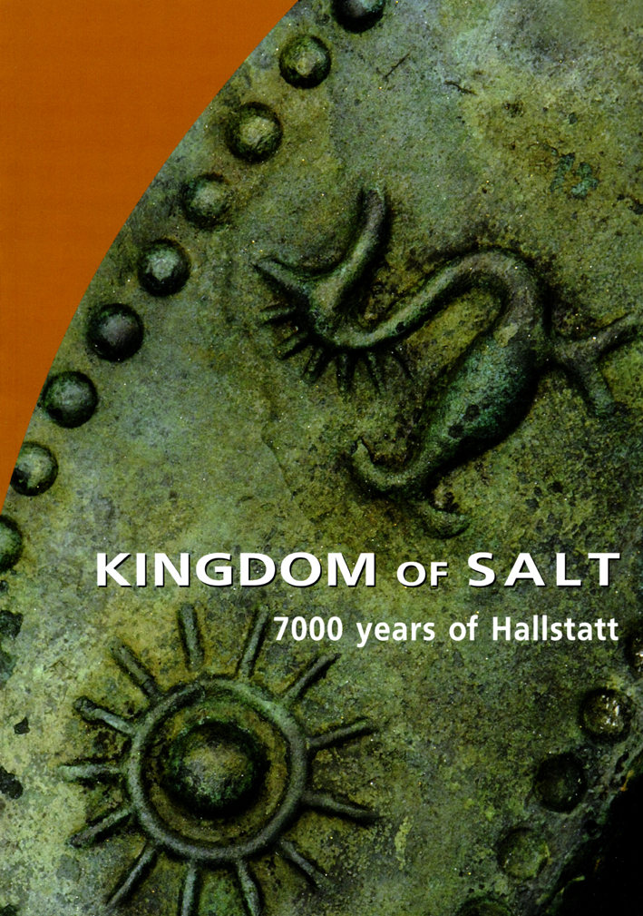 Kern, Anton et al. : Kingdom of Salt. 7000 years of Hallstatt