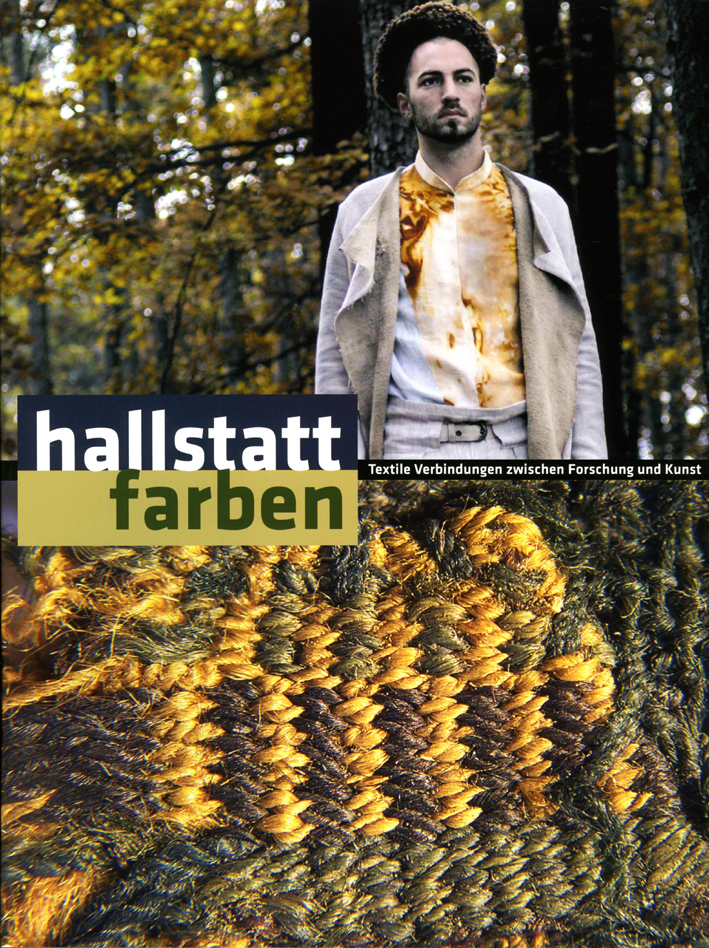 Kern, Anton et al. : Hallstattfarben. Textile Verbindungen zwischen Forschung und Kunst Kern, Anton et al. : Hallstattfarben. Textile Verbindungen zwischen Forschung und Kunst