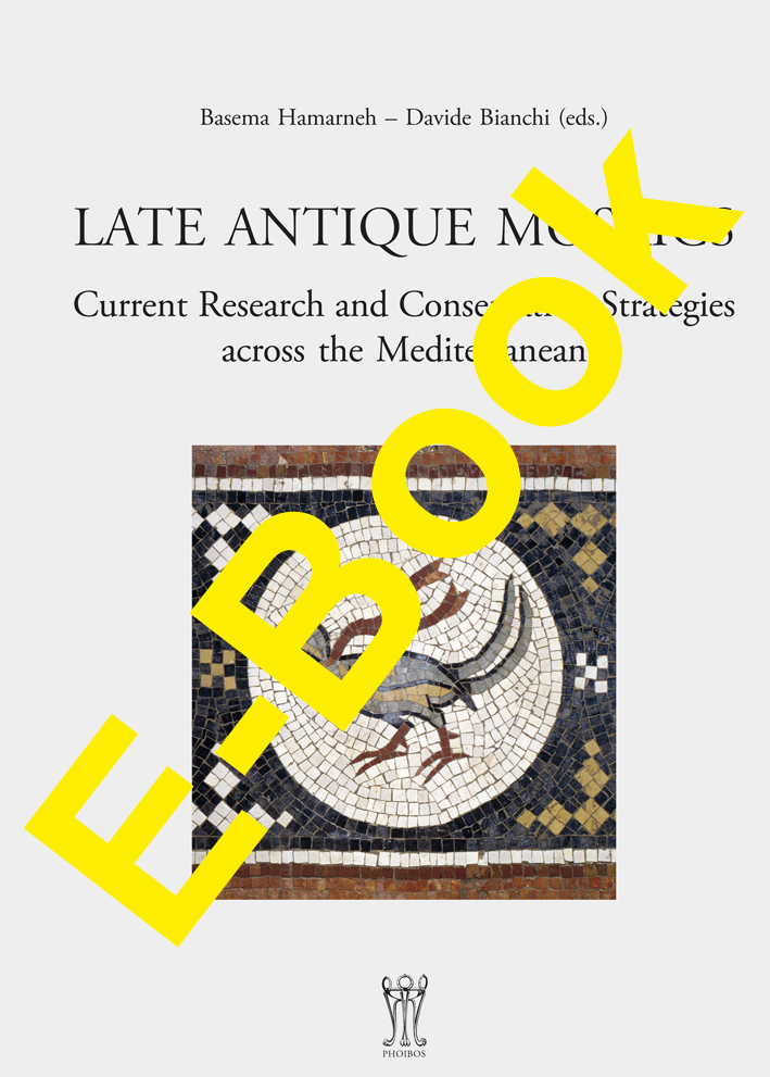 Hamarneh, Basema – Davide Bianchi : Late Antique Mosaics. Current Research and Conservation Strategies across the Mediterranean Hamarneh, Basema – Davide Bianchi : Late Antique Mosaics. Current Research and Conservation Strategies across the Mediterranean