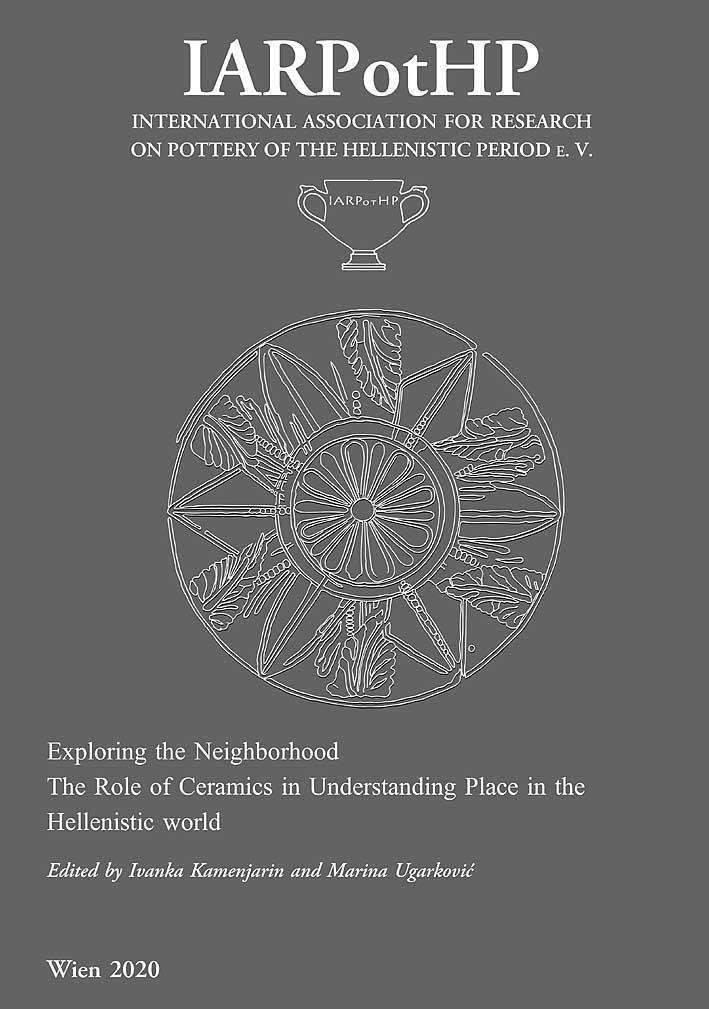 Kamenjarin, Ivanka – Marina Ugarković (eds.) : Exploring the Neighborhood. The Role of Ceramics in Understanding Place in the Hellenistic World