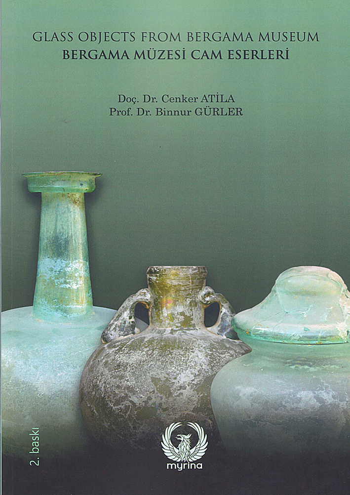 Atila, Cenker – Binnur Gürler : Glass Objects from Bergama Museum / Bergama Müzesi Cam Eserleri