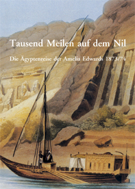 Edwards, Amelia B : Tausend Meilen auf dem Nil. Die Ägyptenreise der Amelia Edwards 1873/74