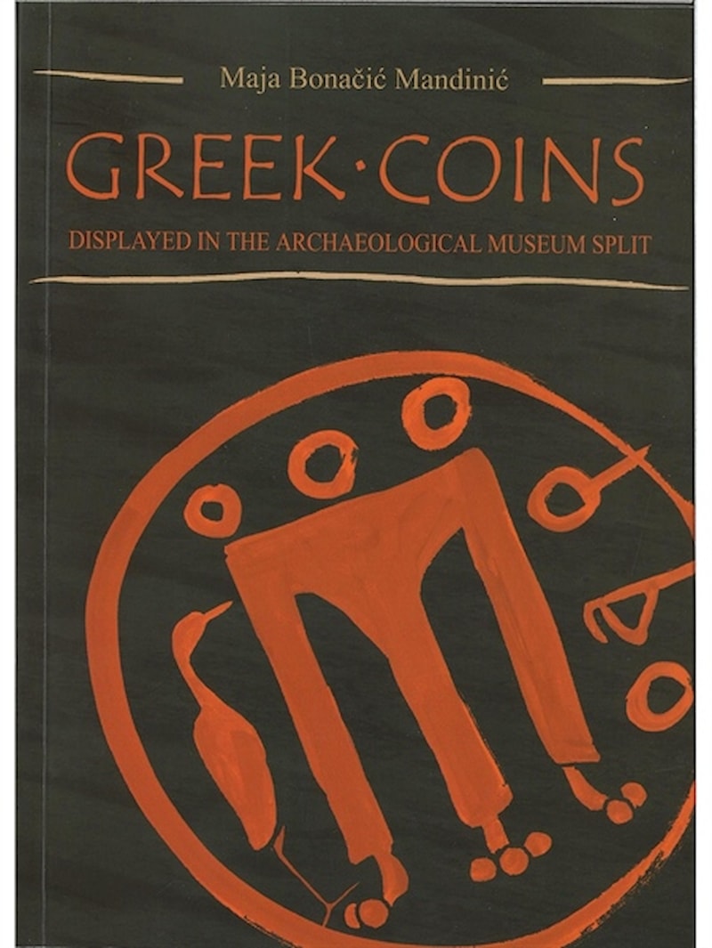 Bonačić Mandinić, Maja : Greek coins displayed in the Archaeological Museum Split
