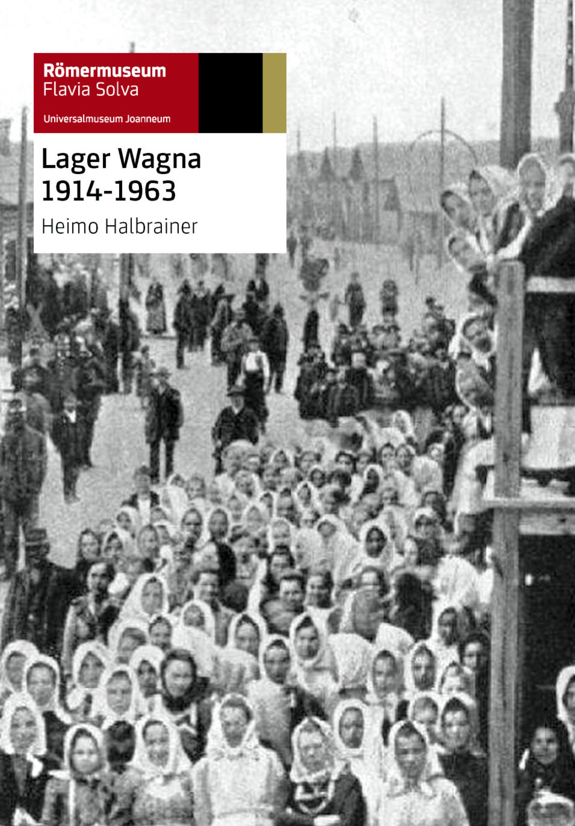 Halbrainer, Heimo; Lager Wagna 1914-1963.