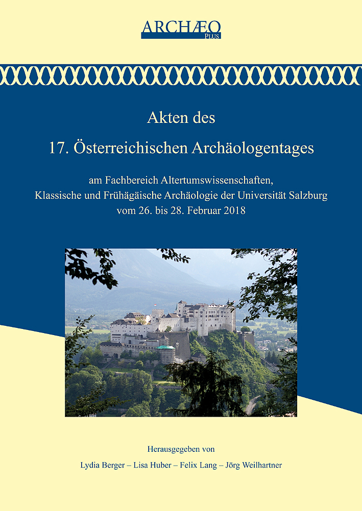 Berger, Lydia – Lisa Huber – Felix Lang – Jörg Weilhartner : Akten des 17. Österreichischen Archäologentages Berger, Lydia – Lisa Huber – Felix Lang – Jörg Weilhartner : Akten des 17. Österreichischen Archäologentages