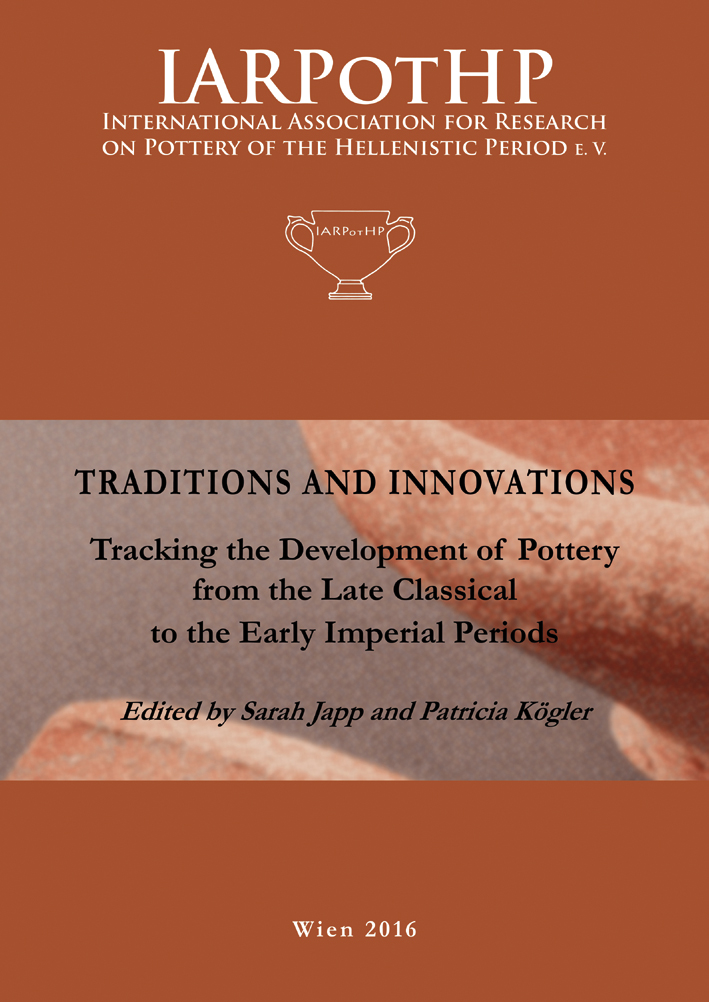 Japp, Sarah – Patricia Kögler (eds.) : Traditions and Innovations. Tracking the Development of Pottery from the Late Classical to the Early Imperial Periods