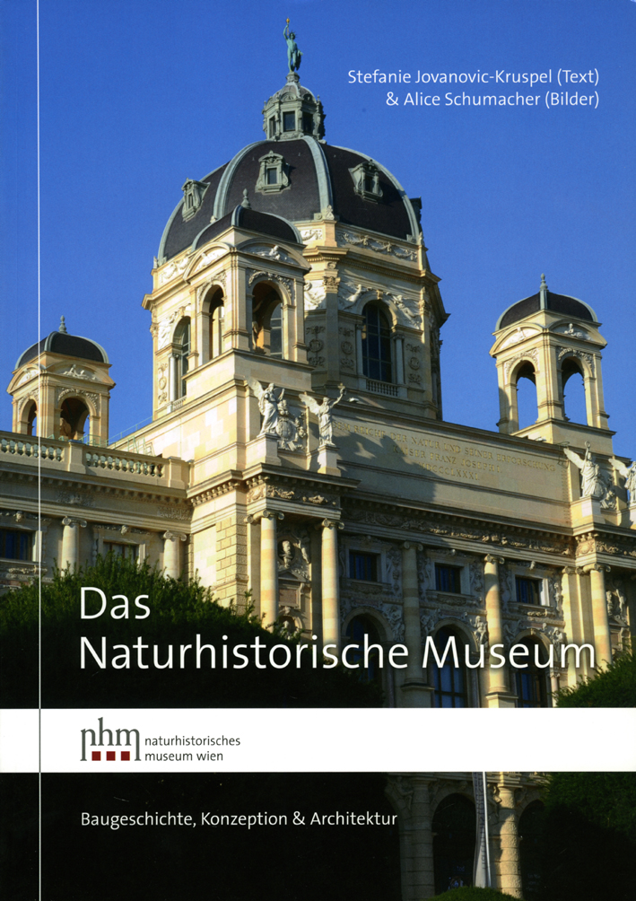 Jovanović-Kruspel, Stefanie – Alice Schumacher; Das Naturhistorische Museum. Baugeschichte, Konzeption & Architektur