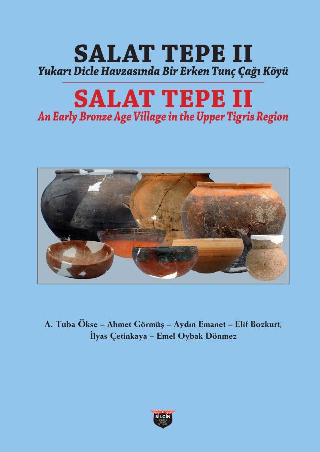 Salat Tepe II. An Early Bronze Age Village in the Upper Tigris Region / Salat Tepe II. Yukarı Dicle Havzasında Bir Erken Tunç Çağı Köyü 