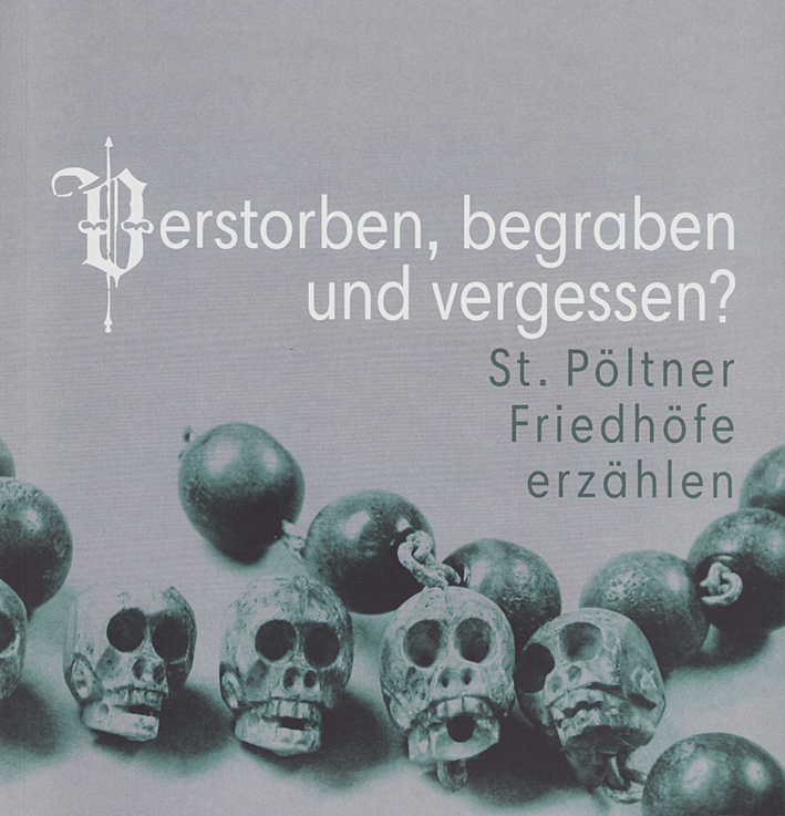 Risy, Ronald (Hrsg.) : Verstorben, begraben und vergessen? St. Pöltner Friedhöfe erzählen