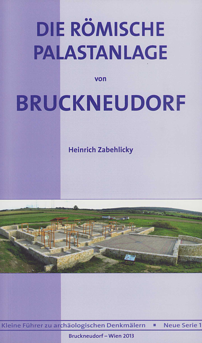 Zabehlicky, Heinrich : Die römische Palastanlage von Bruckneudorf Zabehlicky, Heinrich : Die römische Palastanlage von Bruckneudorf