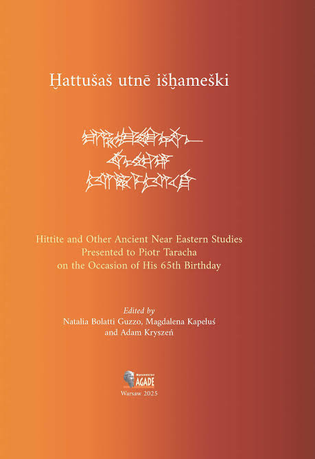 Bolatti Guzzo, Natalia – Magdalena Kapełuś – Adam Kryszeń (eds.) : Ḫattušaš utnē išḫameški. Hittite and Other Ancient Near Eastern Studies Presented to Piotr Taracha on the Occasion of His 65th Birthday