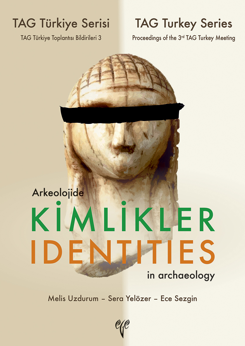 Uzdurum, Melis – Sera Yelözer – Ece Sezgin : Identities in Archaeology – Proceedings of the 3rd TAG - Turkey Meeting