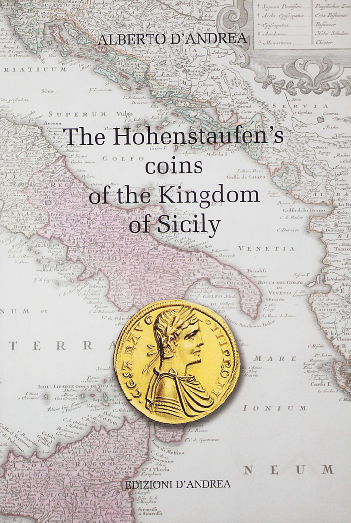 D'Andrea, Alberto : The Hohenstaufen's coins of the Kingdom of Sicily