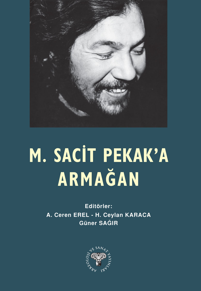 Erel, A. Ceren – H. Ceylan Karaca – Güner Sağır : M. Sacit Pekak'a Armağan