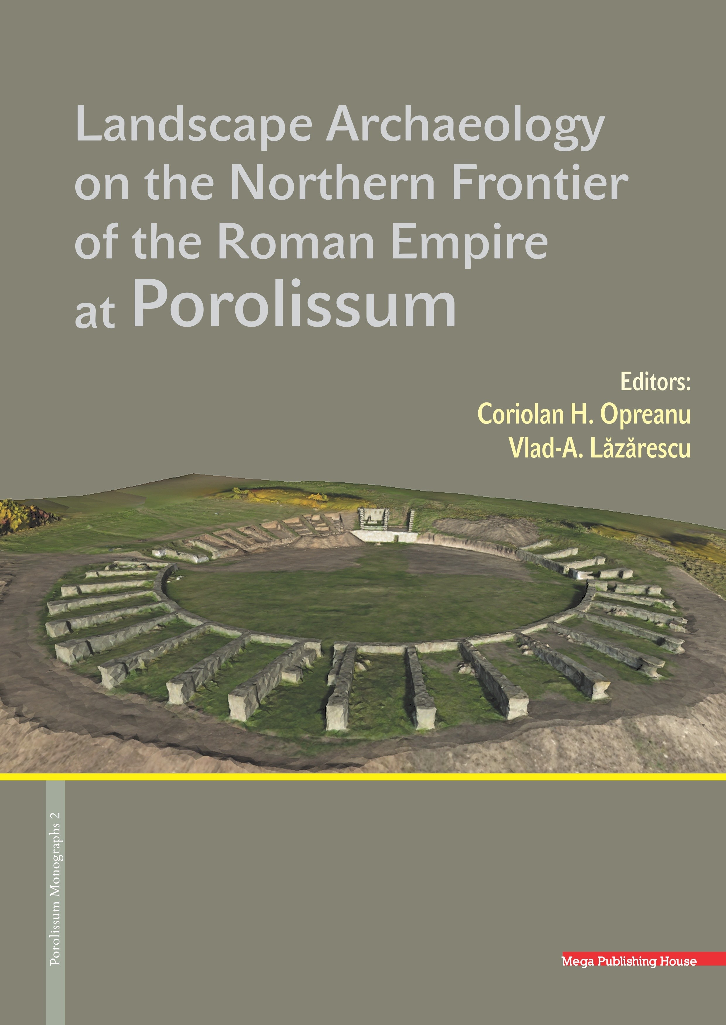 Opreanu, Coriolan Horaţiu – Vlad-Andrei Lăzărescu : Landscape Archaeology on the Northern Frontier of the Roman Empire at Porolissum