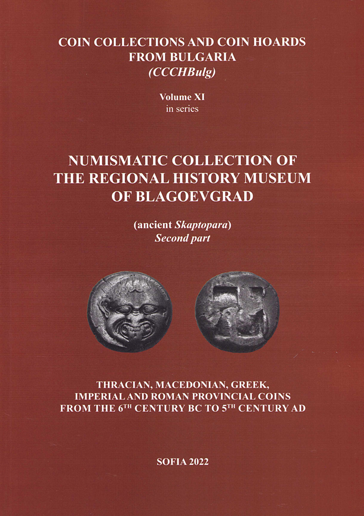 Filipova, Svetoslava : Numismatic Collection of the Regional Historical Museum of Blagoevgrad (ancient Skaptopara). Second part Filipova, Svetoslava : Numismatic Collection of the Regional Historical Museum of Blagoevgrad (ancient Skaptopara). Second part