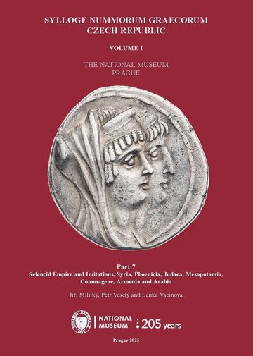 Militký, Jiří – Petr Veselý – Lenka Vacinová : Sylloge Nummorum Graecorum. Czech Republic. Volume I. The National Museum, Prague. Part 7. Seleucid Empire and Imitations, Syria, Phoenicia, Judaea, Mesopotamia, Commagene, Armenia and Arabia Militký, Jiří – Petr Veselý – Lenka Vacinová : Sylloge Nummorum Graecorum. Czech Republic. Volume I. The National Museum, Prague. Part 7. Seleucid Empire and Imitations, Syria, Phoenicia, Judaea, Mesopotamia, Commagene, Armenia and Arabia