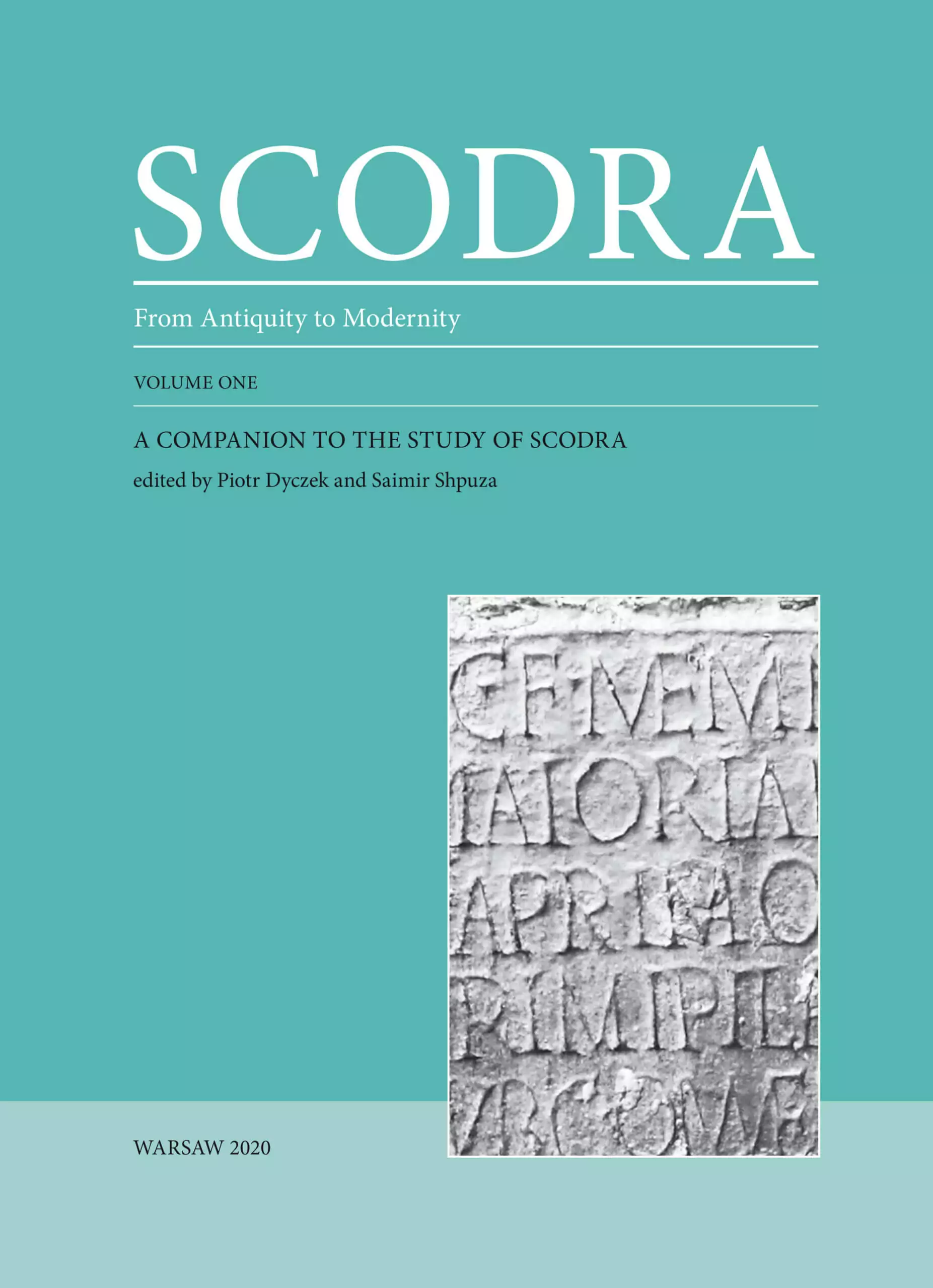 Dyczek, Piotr – Saimir Shpuza (eds.) : Scodra. From Antiquity to Modernity vol. I: A companion to the study of Scodra