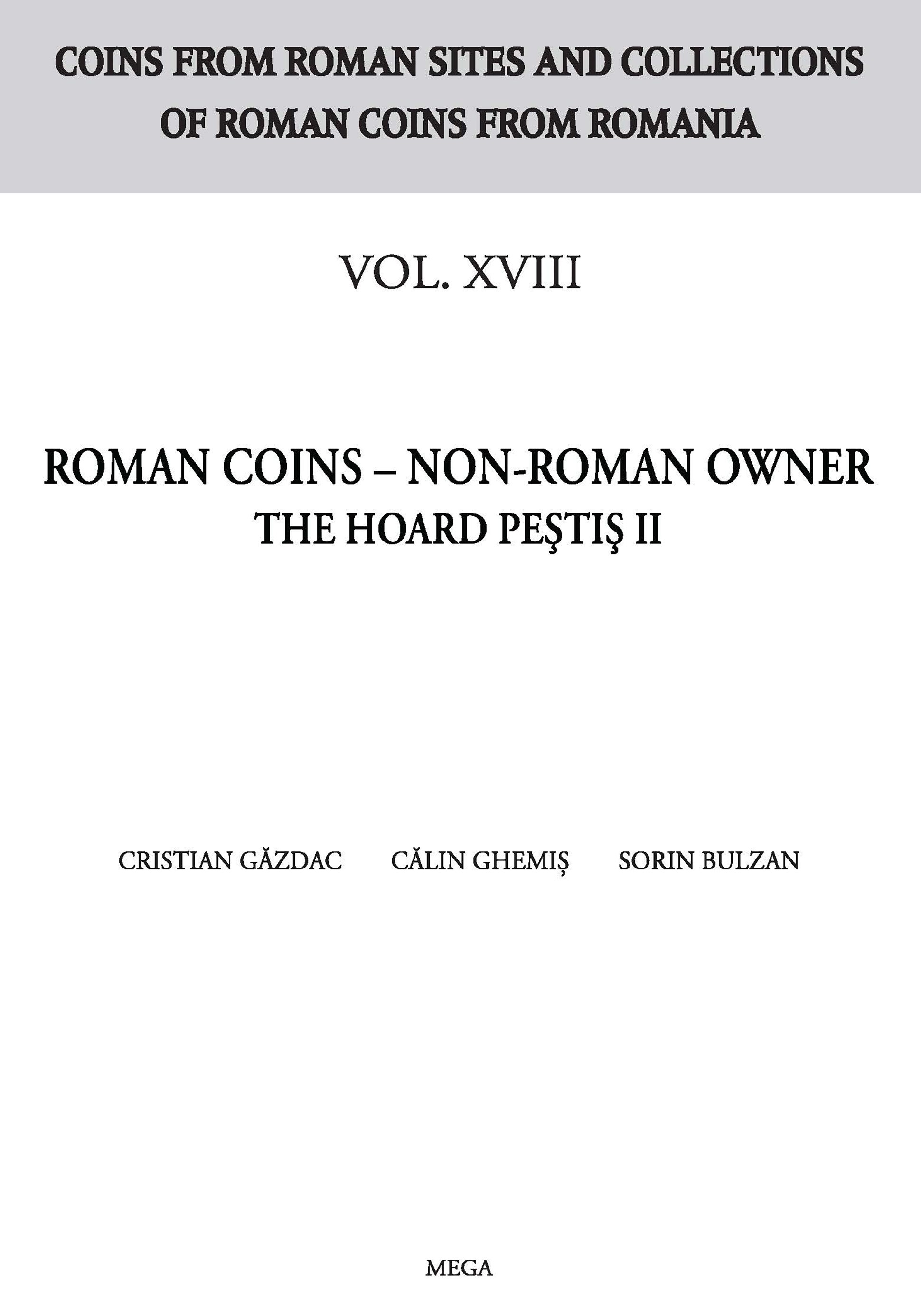 Găzdac, Cristian – Călin Ghemiş – Sorin Bulzan : Roman Coins – Non-Roman Owner: The Hoard Peştiş II 