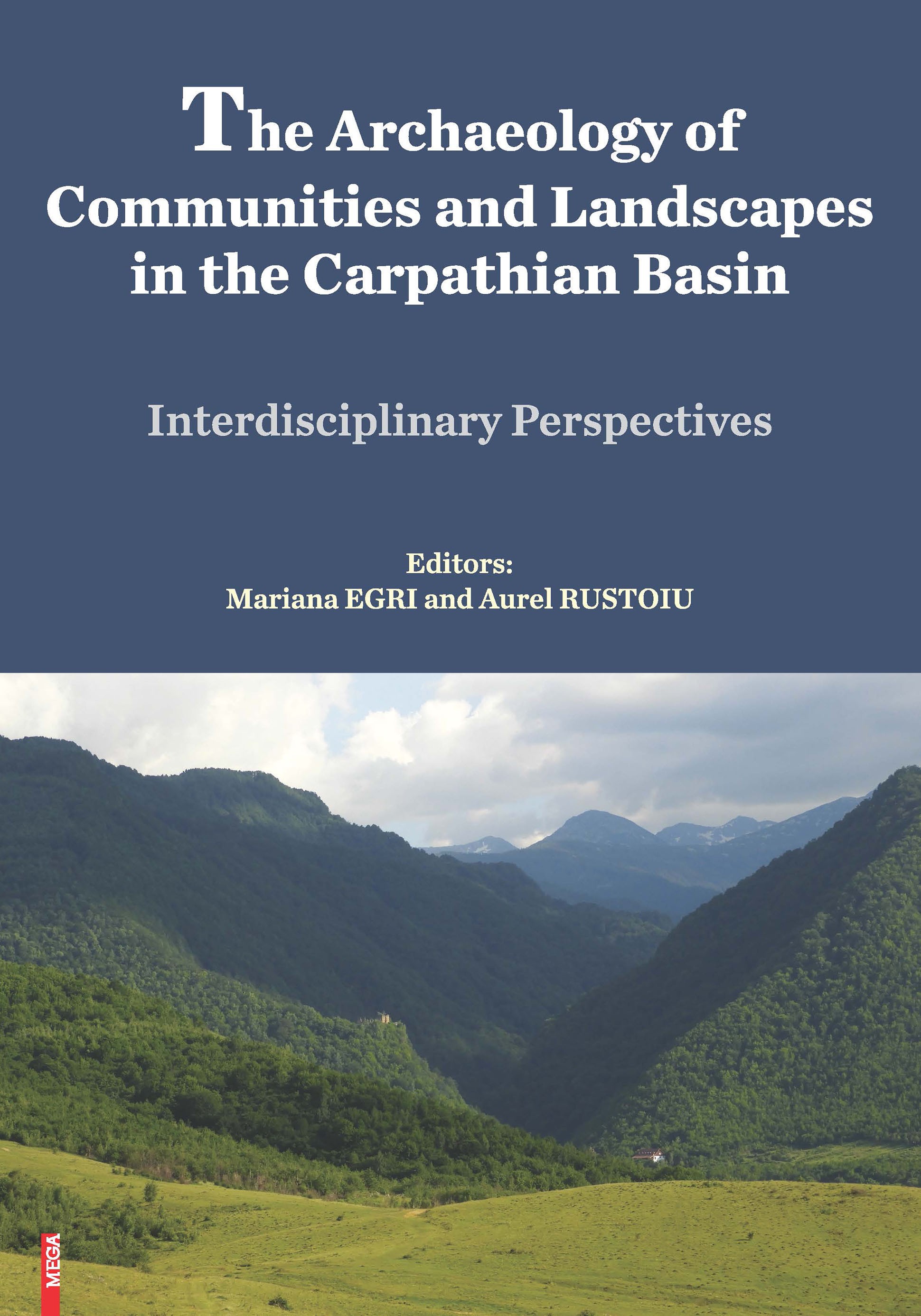 Egri, Mariana – Aurel Rustoiu : The Archaeology of Communities and Landscapes in the Carpathian Basin