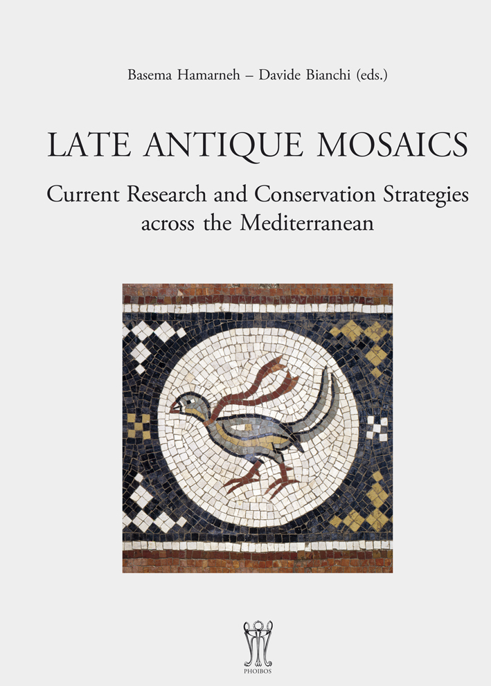Hamarneh, Basema – Davide Bianchi : Late Antique Mosaics. Current Research and Conservation Strategies across the Mediterranean Hamarneh, Basema – Davide Bianchi : Late Antique Mosaics. Current Research and Conservation Strategies across the Mediterranean