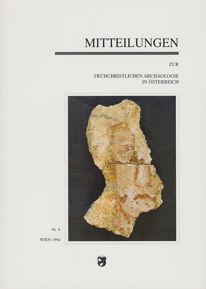 Mitteilungen zur Frühchristlichen Archäologie in Österreich 6, 1994
