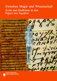 Froschauer, Harald - Cornelia Römer (Hrsg.) : Zwischen Magie und Wissenschaft. Ärzte und Heilkunst in den Papyri aus Ägypten